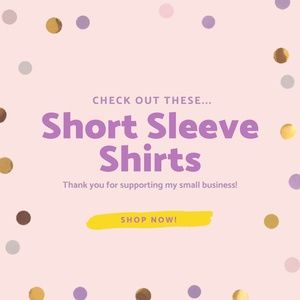 Short Sleeve Shirts!!!